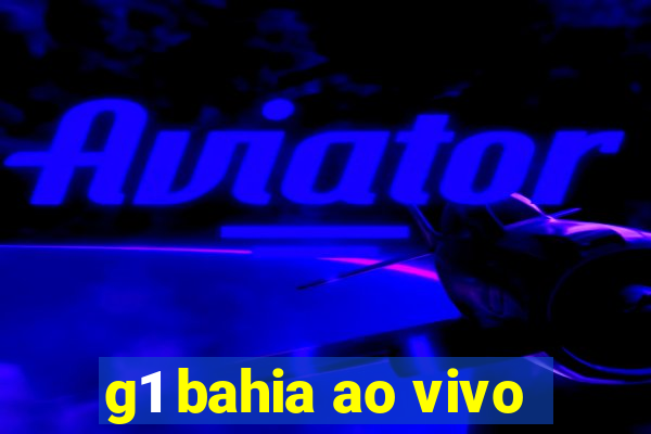 g1 bahia ao vivo